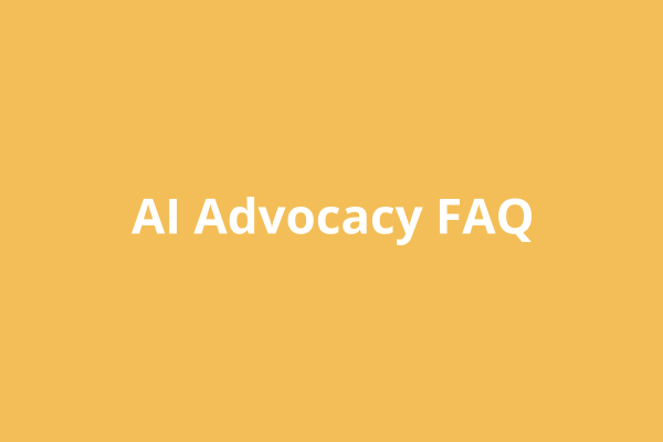 AI Advocacy FAQ
